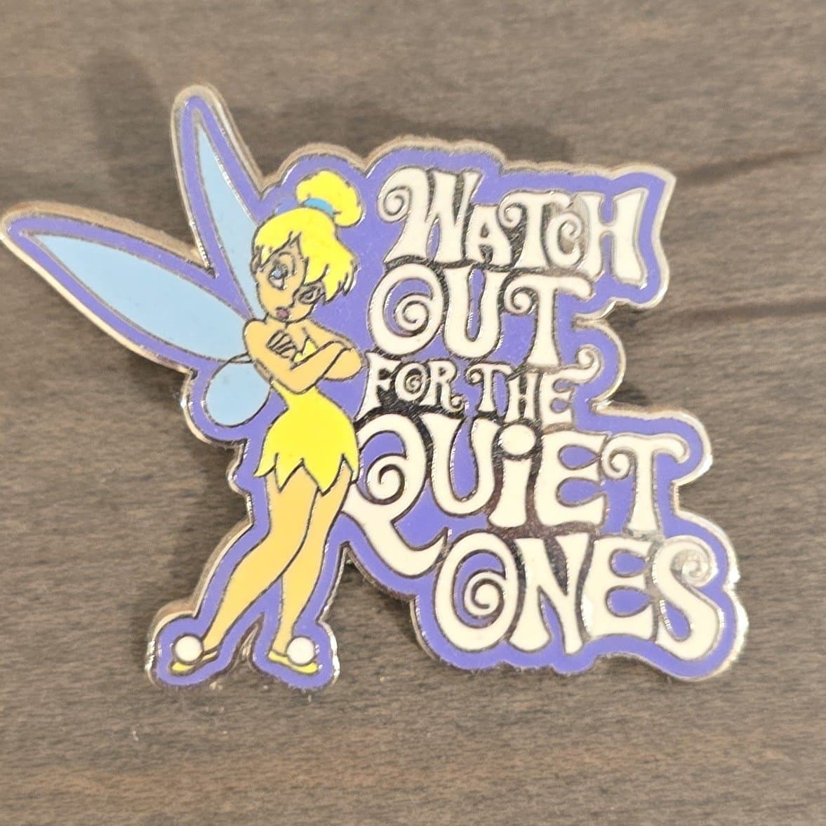 Tinker Bell "Watch Out For The Quiet Ones" Pin front