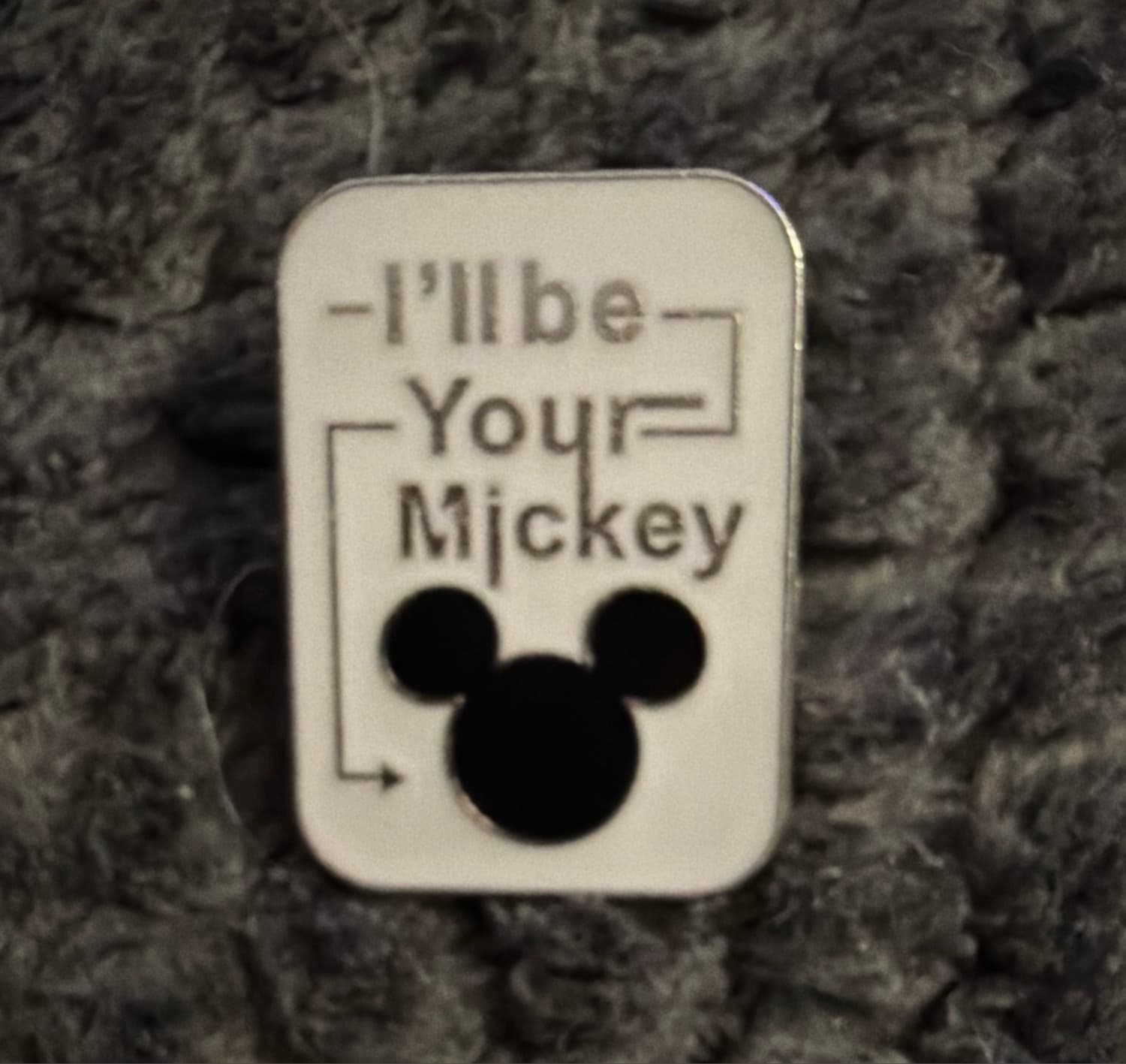 I'll be Your Mickey Pin front